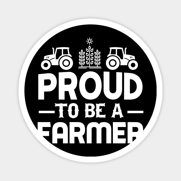 Proud To Be A Farmer - Tractor Farming Gift Magnet by biNutz